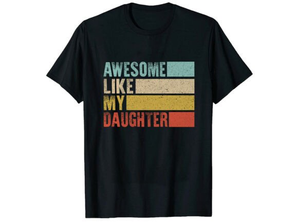 Awesome Like My Daughter Family T-Shirt: A Graphic Design Asset for Modern Brands