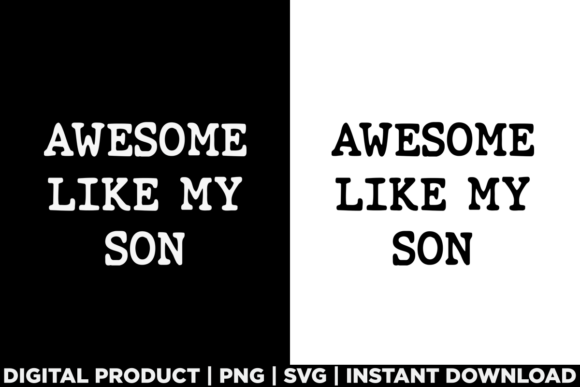 Fathers Day Awesome Like My Son: A T-Shirt Design Gem