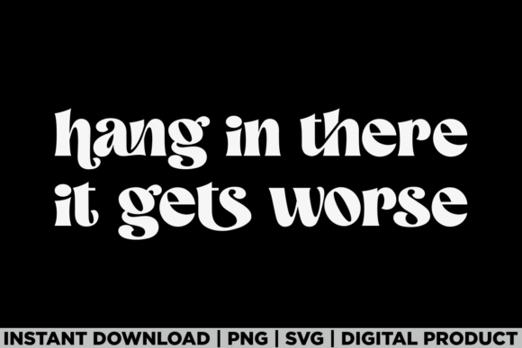 Hang in There It Gets Worse: A Bold T-Shirt Design for Publishers