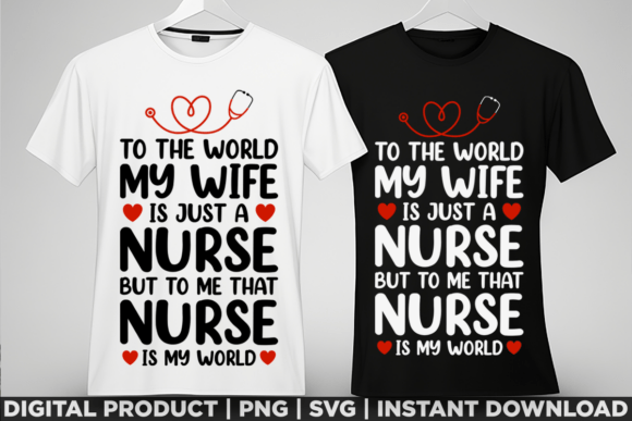 My Wife is a Nurse: A Proud Graphic for T-Shirt Designs