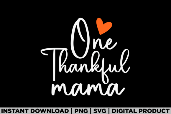 One Thankful Mama: A Versatile T-Shirt and Graphics Asset
