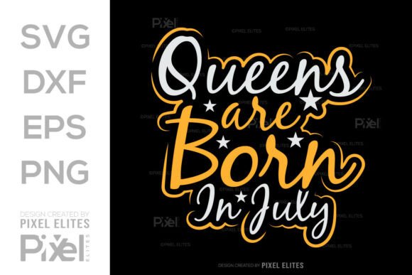 Queens Are Born in July SVG: A Must for T-Shirt Designs