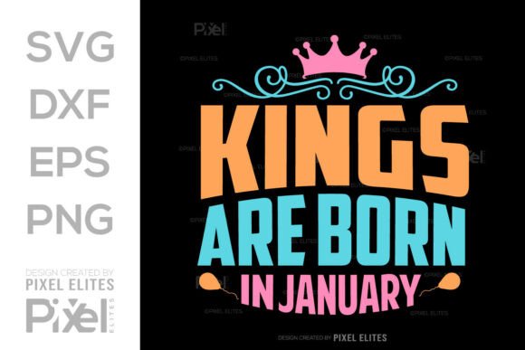 Review: Kings Are Born in January SVG for T-Shirt Designs