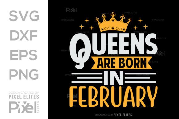 Royally Enhance Your Graphics with Queens Are Born in February SVG Design